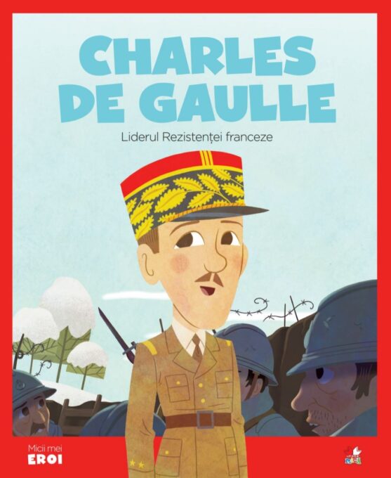 Volumul 63. MICII EROI. Charles de Gaulle Volumul 63. MICII EROI. Charles de Gaulle