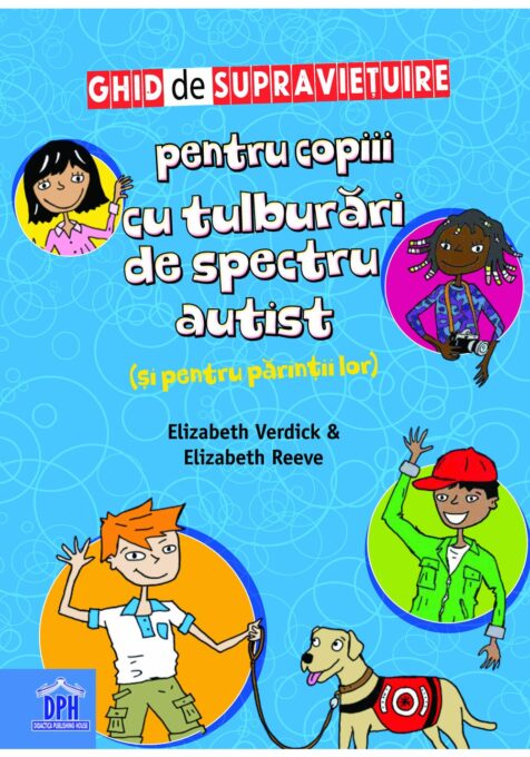 Ghid de supravietuire pentru copiii cu cu tulburari de spectru autist (si pentru parintii lor) Ghid de supravietuire pentru copiii cu cu tulburari de spectru autist (si pentru parintii lor)