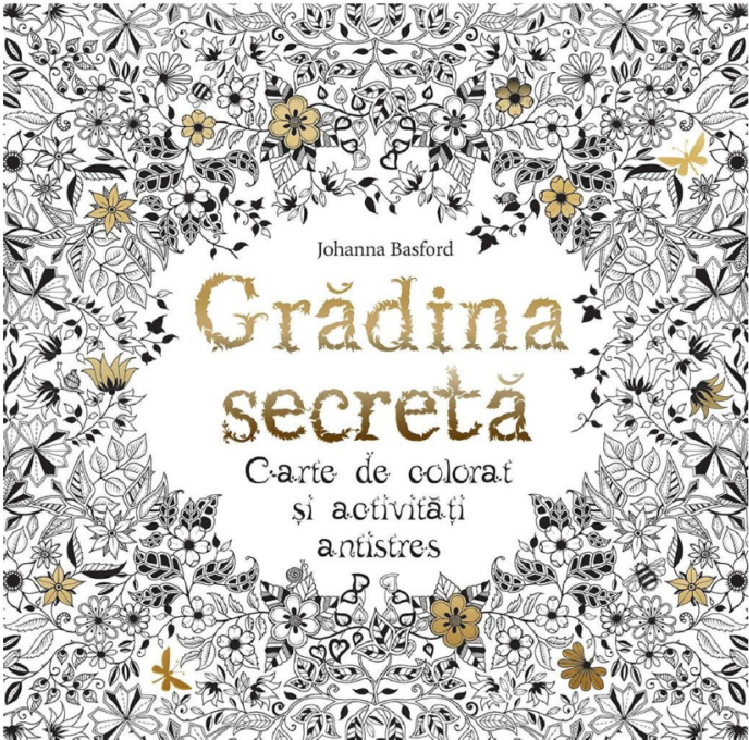 Grădina secretă. Carte de colorat și activități antistres Grădina secretă. Carte de colorat și activități antistres