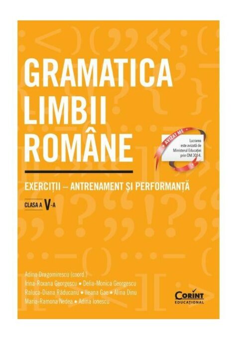 Gramatica limbii romane. Exercitii – antrenament si performanta. Clasa a V-a Gramatica limbii romane. Exercitii – antrenament si performanta. Clasa a V-a