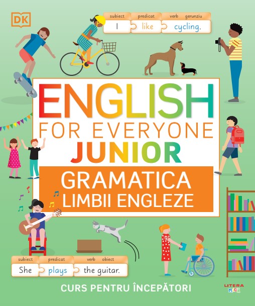 English for Everyone Junior. Gramatica limbii engleze. Curs pentru incepatori English for Everyone Junior. Gramatica limbii engleze. Curs pentru incepatori