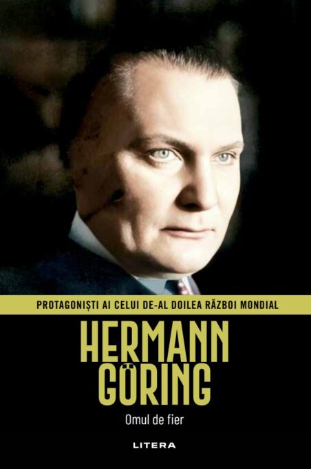 Hermann Göring. Volumul 27. Protagonisti ai celui de-al Doilea Razboi Mondial