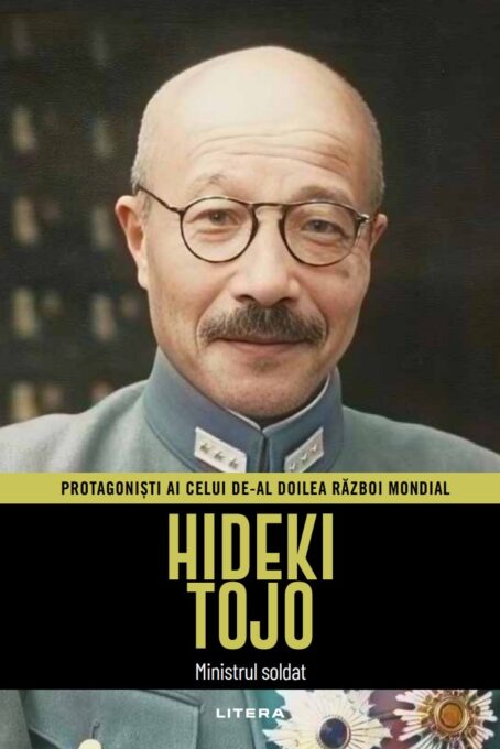 Hideki Tōjō. Volumul 32. Protagonisti ai celui de-al Doilea Razboi Mondial Hideki Tōjō. Volumul 32. Protagonisti ai celui de-al Doilea Razboi Mondial