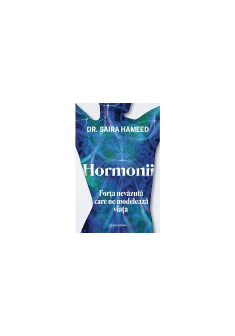 Hormonii. Forta nevazuta care ne modeleaza viata Hormonii. Forta nevazuta care ne modeleaza viata