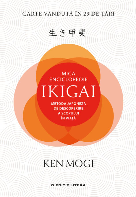 Mica Enciclopedie Ikigai. Metoda japoneză de descoperire a scopului în viață