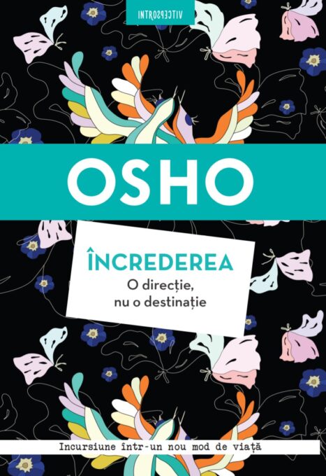 Osho. Increderea. O directie, nu o destinatie Osho. Increderea. O directie, nu o destinatie