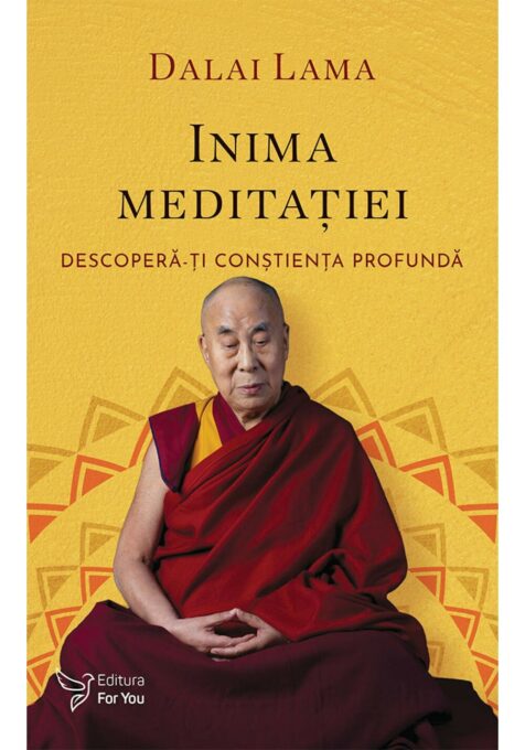 Inima meditatiei – Dalai Lama Inima meditatiei – Dalai Lama