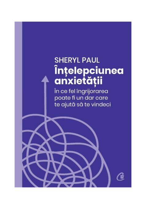 Intelepciunea anxietatii Intelepciunea anxietatii