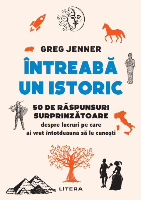 Intreaba un istoric. 50 de raspunsuri surprinzatoare despre lucruri pe care ai vrut intotdeauna sa le cunosti Intreaba un istoric. 50 de raspunsuri surprinzatoare despre lucruri pe care ai vrut intotdeauna sa le cunosti