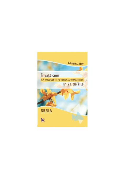 Invata cum sa folosesti puterea afirmatiilor in 21 de zile Invata cum sa folosesti puterea afirmatiilor in 21 de zile