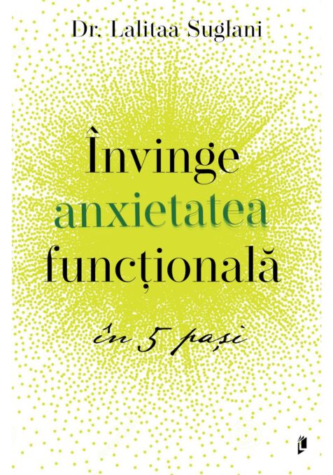 Invinge anxietatea functionala in 5 pasi Invinge anxietatea functionala in 5 pasi