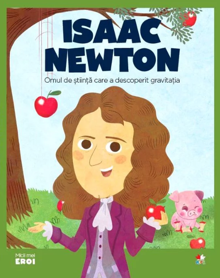 Volumul 39. MICII EROI. Sir Isaac Newton Volumul 39. MICII EROI. Sir Isaac Newton