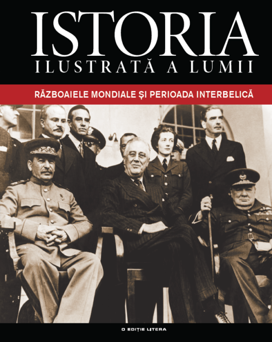 Istoria ilustrată a lumii. Războaiele Mondiale și Perioada Interbelică. (Vol. 5) Istoria ilustrată a lumii. Războaiele Mondiale și Perioada Interbelică. (Vol. 5)