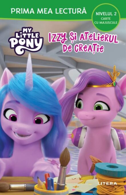 My Little Pony. Izzy si atelierul de creatie (Nivelul 2 Carte cu majuscule) My Little Pony. Izzy si atelierul de creatie (Nivelul 2 Carte cu majuscule)