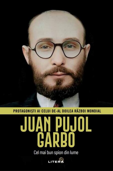 Juan Pujol Garbo. Volumul 37. Protagonisti ai celui de-al Doilea Razboi Mondial