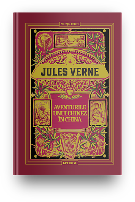 Volumul 34. Jules Verne. Aventurile unui chinez in China Volumul 34. Jules Verne. Aventurile unui chinez in China