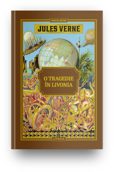 Volumul 38. Jules Verne. O tragedie in Livonia Volumul 38. Jules Verne. O tragedie in Livonia