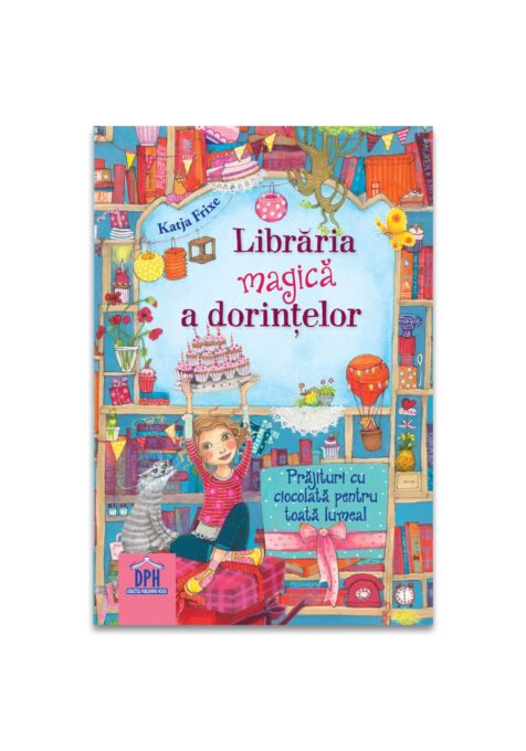 Libraria magica a dorintelor. Prajituri cu ciocolata pentru toata lumea! Libraria magica a dorintelor. Prajituri cu ciocolata pentru toata lumea!
