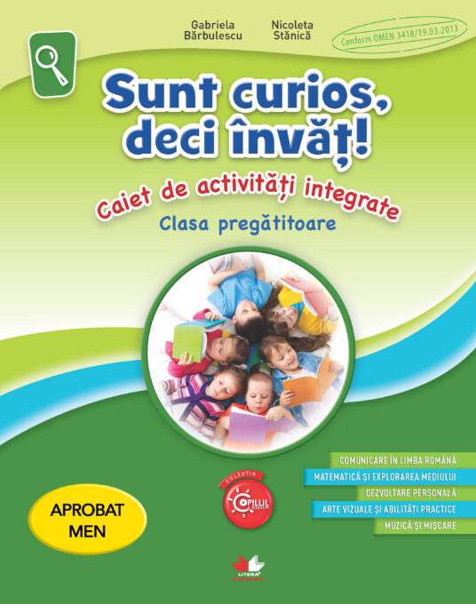 Sunt curios, deci învăț! Caiet de activități integrate. Clasa pregatitoare Sunt curios, deci învăț! Caiet de activități integrate. Clasa pregatitoare