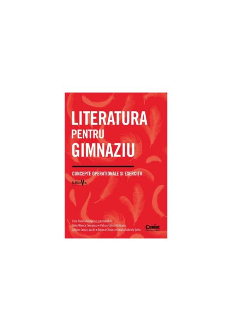 Literatura pentru gimnaziu. Concepte operationale si exercitii. Clasa a V-a Literatura pentru gimnaziu. Concepte operationale si exercitii. Clasa a V-a