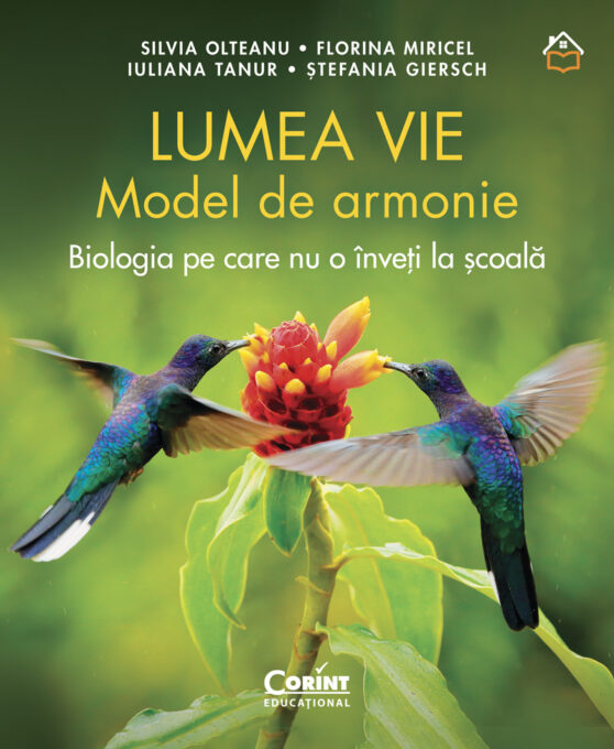 Lumea vie. Model de armonie. Biologia pe care nu o înveți la școală Lumea vie. Model de armonie. Biologia pe care nu o înveți la școală