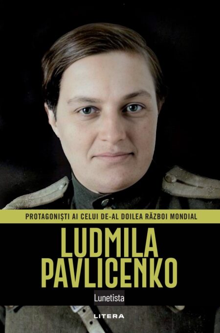 Ludmila Pavlicenko. Volumul 42. Protagonisti ai celui de-al Doilea Razboi Mondial