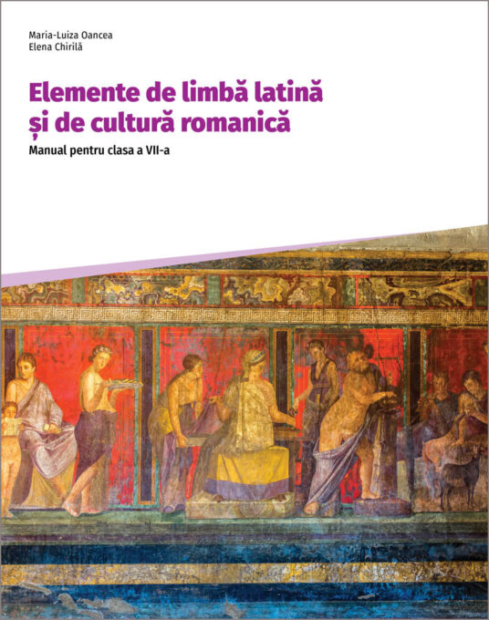 Elemente de limbă latină și de cultură romanică. Manual pentru clasa a VII-a 2 Elemente de limbă latină și de cultură romanică. Manual pentru clasa a VII-a - imagine 2