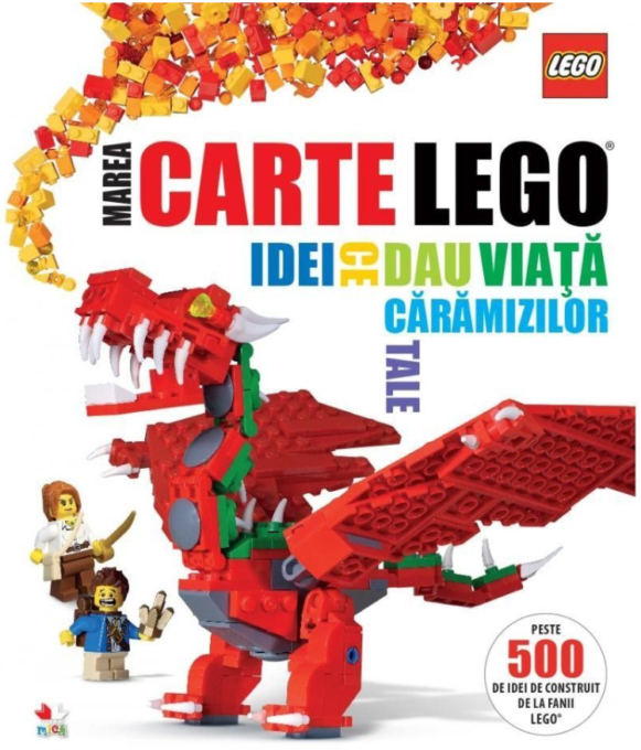 LEGO. Marea carte LEGO. Idei ce dau viață cărămizilor tale – Reeditare LEGO. Marea carte LEGO. Idei ce dau viață cărămizilor tale – Reeditare
