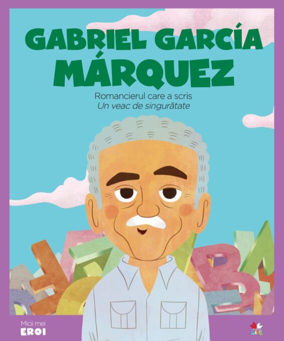 Volumul 58. MICII EROI. Gabriel García Marquez Volumul 58. MICII EROI. Gabriel García Marquez