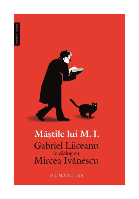 Mastile lui M. I. – Gabriel Liiceanu in dialog cu Mircea Ivanescu Mastile lui M. I. – Gabriel Liiceanu in dialog cu Mircea Ivanescu