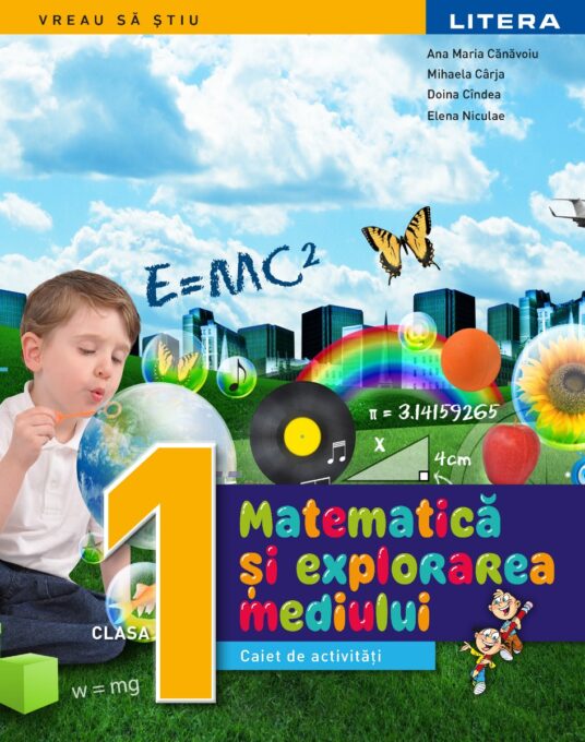 Matematica si explorarea mediului. Caiet de activitati. Clasa I Matematica si explorarea mediului. Caiet de activitati. Clasa I