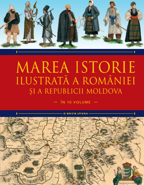 Marea istorie ilustrată a României și a Republicii Moldova. Volumul 5 Marea istorie ilustrată a României și a Republicii Moldova. Volumul 5