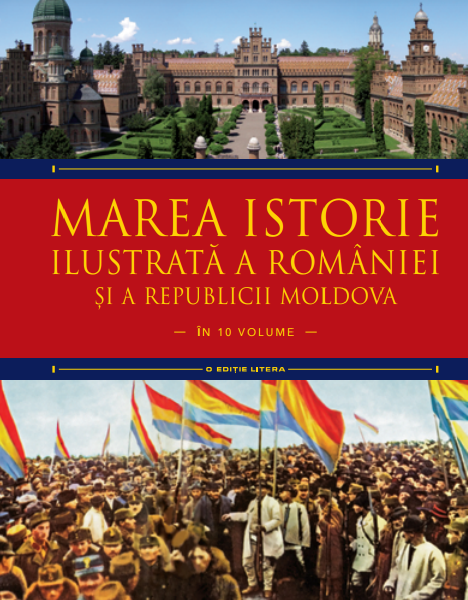 Marea istorie ilustrată a României și a Republicii Moldova. Volumul 8 Marea istorie ilustrată a României și a Republicii Moldova. Volumul 8