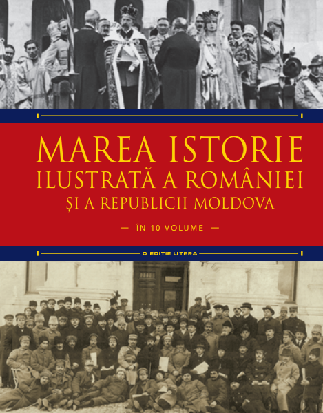 Marea istorie ilustrată a României și a Republicii Moldova. Volumul 9 Marea istorie ilustrată a României și a Republicii Moldova. Volumul 9