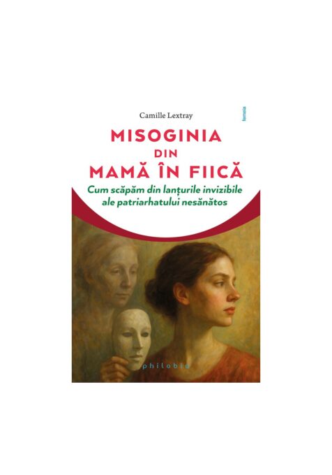 Misoginia transmisa din mama in fiica Misoginia transmisa din mama in fiica