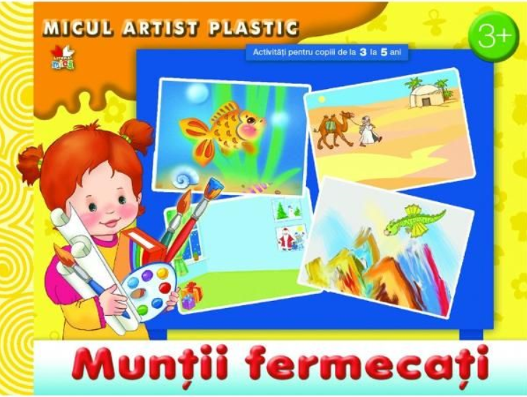 Munții fermecați. Activități 3-5 ani. Micul artist plastic Munții fermecați. Activități 3-5 ani. Micul artist plastic
