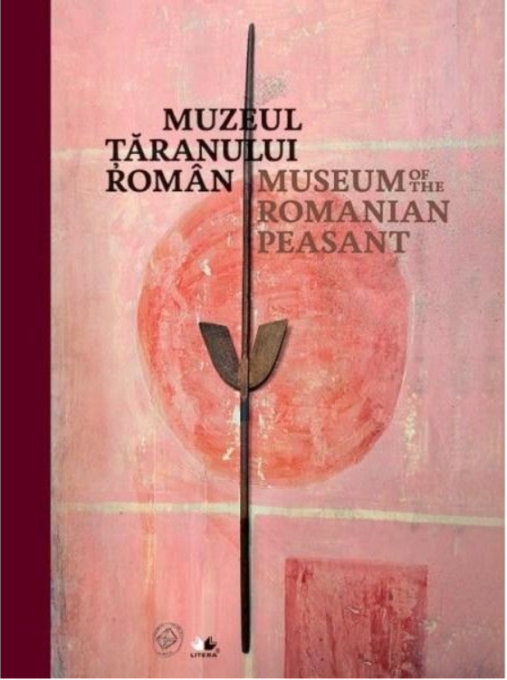 Muzeul Țăranului Român. Ediție bilingvă (română-engleză) Muzeul Țăranului Român. Ediție bilingvă (română-engleză)