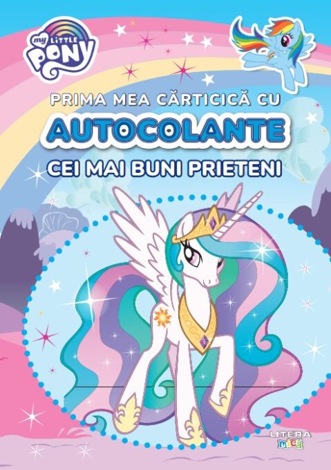 My Little Pony. Prima mea carticica cu autocolante. Cei mai buni prieteni My Little Pony. Prima mea carticica cu autocolante. Cei mai buni prieteni