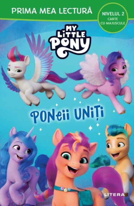 My Little Pony. Poneii uniti (Nivelul 2 Carte cu majuscule) My Little Pony. Poneii uniti (Nivelul 2 Carte cu majuscule)