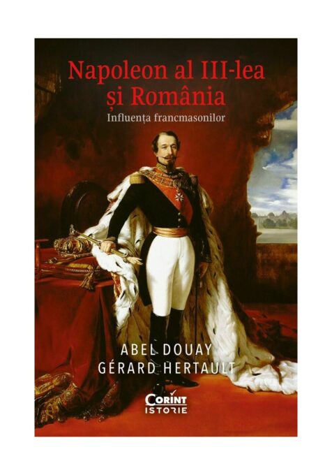 Napoleon al III-lea si Romania. Influenta francmasonilor Napoleon al III-lea si Romania. Influenta francmasonilor