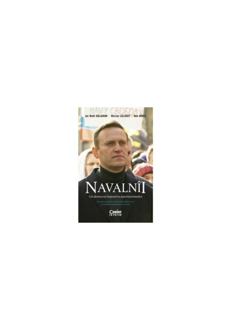 Navalnii. Un democrat impotriva autoritarismului Navalnii. Un democrat impotriva autoritarismului