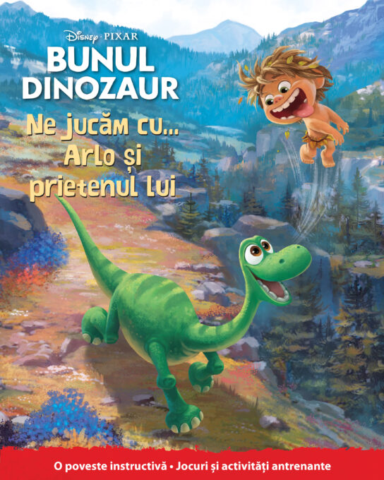 Bunul dinozaur. Ne jucăm cu… Arlo și prietenul lui Bunul dinozaur. Ne jucăm cu… Arlo și prietenul lui