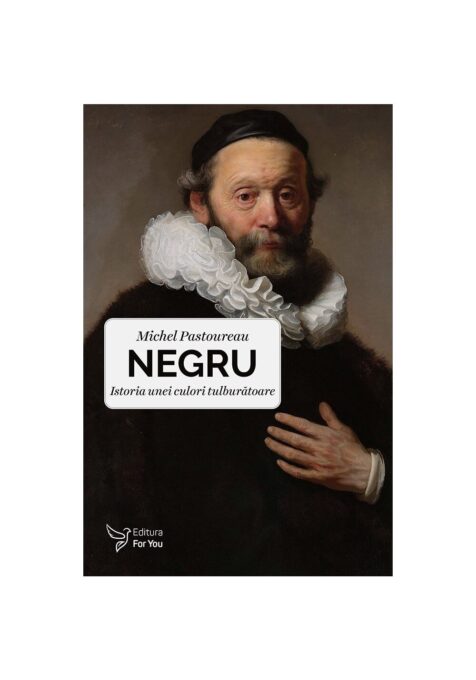 Negru. Istoria unei culori tulburatoare Negru. Istoria unei culori tulburatoare
