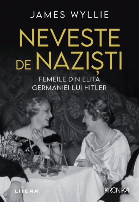 Neveste de nazisti. Femeile din elita Germaniei lui Hitler Neveste de nazisti. Femeile din elita Germaniei lui Hitler
