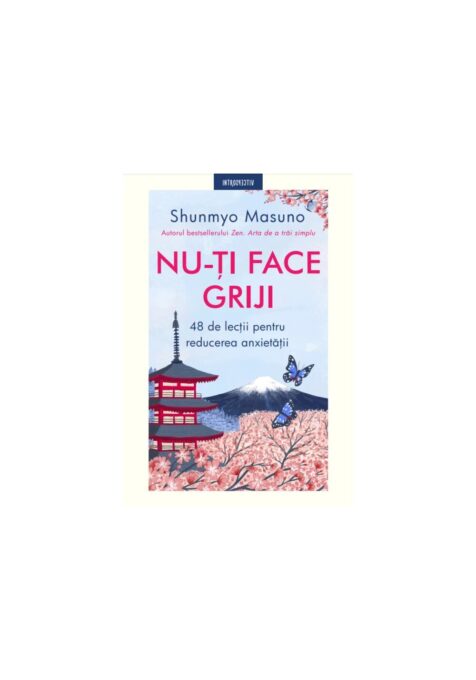 Nu-ti face griji. 48 de lectii pentru reducerea anxietatii Nu-ti face griji. 48 de lectii pentru reducerea anxietatii