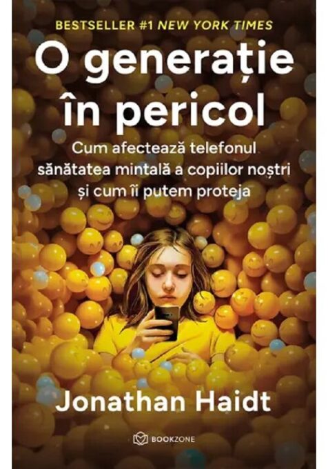 O generatie in pericol. Cum afecteaza telefonul sanatatea mintala a copiilor nostri si cum ii putem proteja O generatie in pericol. Cum afecteaza telefonul sanatatea mintala a copiilor nostri si cum ii putem proteja