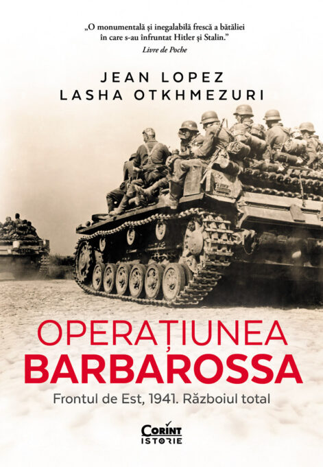 Operațiunea Barbarossa. Frontul de est, 1941. Războiul total Operațiunea Barbarossa. Frontul de est, 1941. Războiul total
