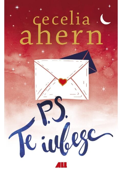 P.S. Te iubesc – Cecilia Ahern P.S. Te iubesc – Cecilia Ahern