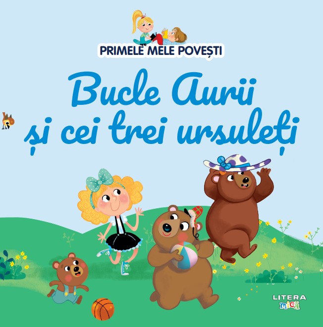 Volumul 7. Primele mele povesti. Bucle Aurii si cei trei ursuleti Volumul 7. Primele mele povesti. Bucle Aurii si cei trei ursuleti