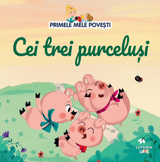 Volumul 3. Primele mele povesti. Cei trei purcelusi Volumul 3. Primele mele povesti. Cei trei purcelusi